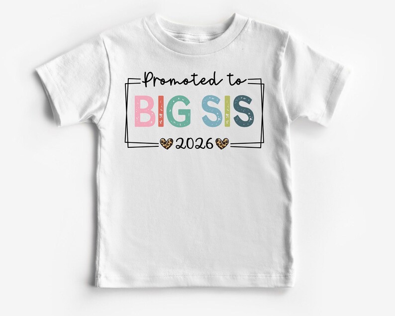 Promoted To Big Sis 2026 Shirt, 2nd Baby Big Sister Announcement Est 2026 T-Shirt, New Big Sister T-Shirt, Pregnancy Announcement Shirt image 2