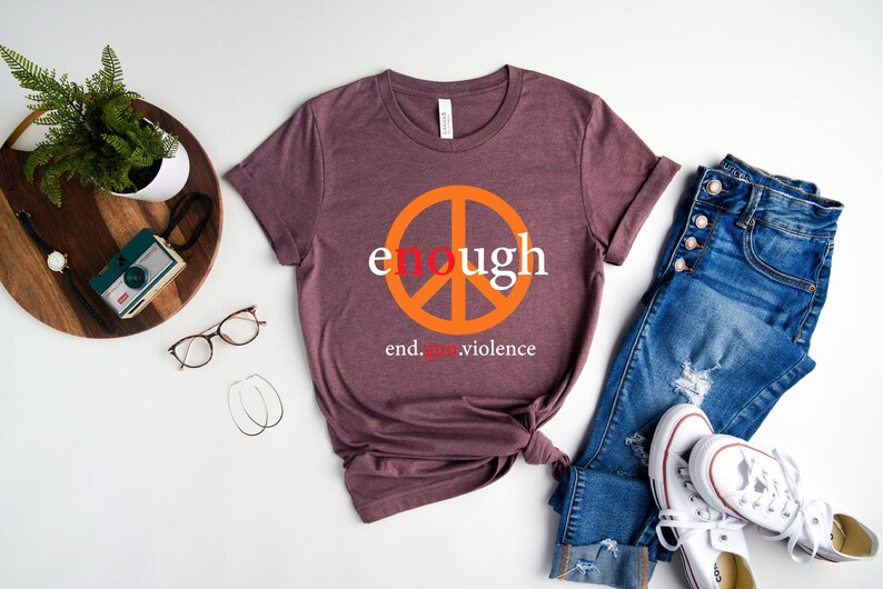 Enough Shirt, Peace Sign Shirt, End Gun Violence Shirt,Gun Reform Now,Policy and Change Tee,Anti-Gun Shirt,Gun Control T-Shirt,Anti Violence image 3