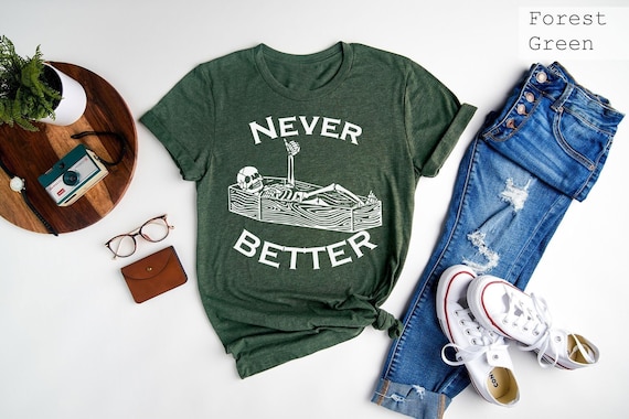 Never Better Sarcastic Skeleton Coffin Halloween Shirt, Halloween Party Shirt, Halloween Humor Tee, Spooky Season Shirt, Halloween Vibes Tee