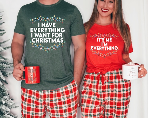I Have Everything I Want For Christmas Shirt, It's Me I'm Everything Shirt,Couple Matching Sweater,Xmas Party Couple Tee,Funny Christmas Tee