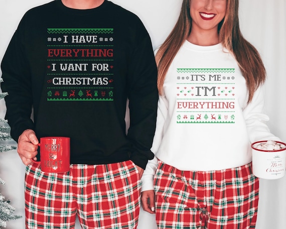 I Have Everything I Want For Christmas Shirt, It's Me I'm Everything Shirt,Couple Matching Sweater,Xmas Party Couple Tee,Funny Christmas Tee