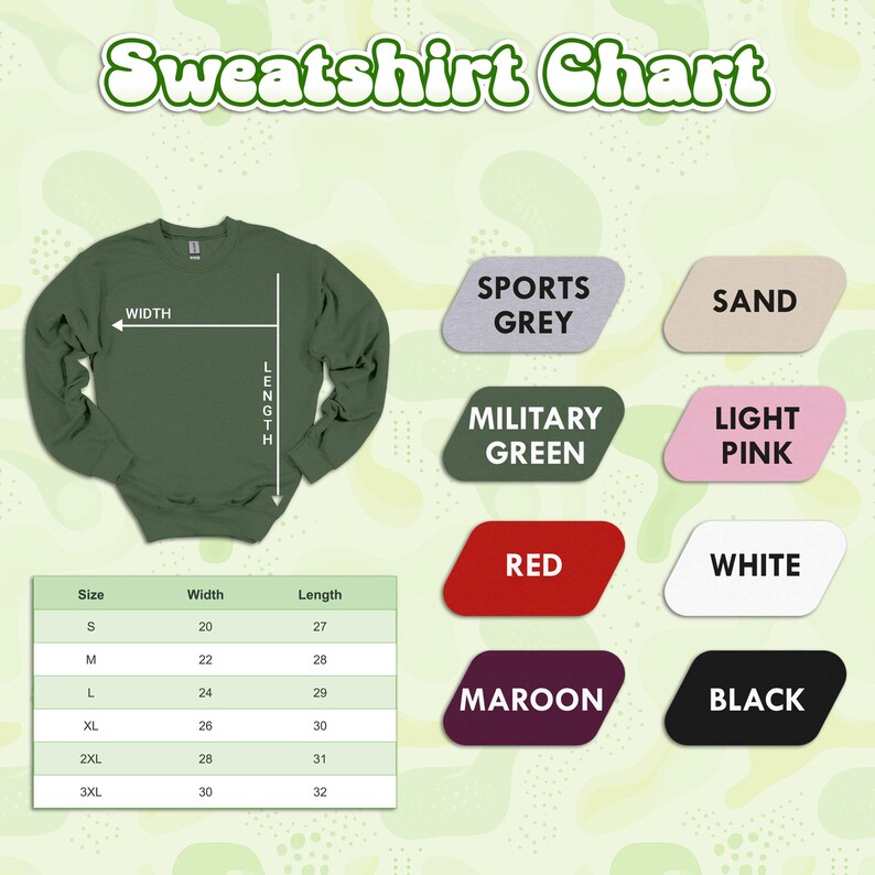 May include: An olive green sweatshirt with a size chart and color options. The chart displays measurements for sizes S to 3XL, with width ranging from 20 to 30 inches and length from 27 to 32 inches. Color options include Sports Grey, Sand, Military Green, Light Pink, Red, White, Maroon, and Black.