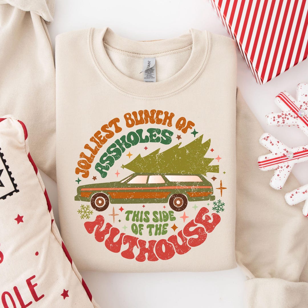 Jolliest Bunch of Assholes This Side of the Nuthouse Sweatshirt ...