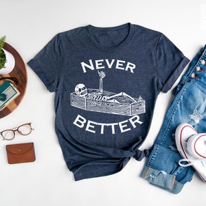 Never Better Sarcastic Skeleton Coffin Halloween Shirt, Halloween Party Shirt, Halloween Humor Tee, Spooky Season Shirt, Halloween Vibes Tee image 2