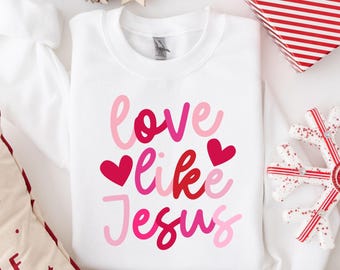 Love Like Jesus Sweatshirt, Jesus  Valentine Sweater, Religious Valentine's Day Sweatshirt, Faith Sweatshirt, Christian Valentine Sweater