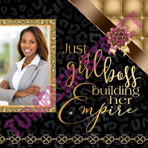 May include: A black and gold digital printable with a leopard print background. The text reads "Just a girlboss building her empire". A gold frame with a photo of a woman is in the top left corner.