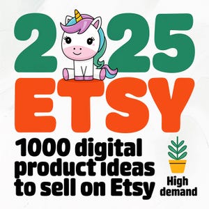 Peut inclure: Un graphique coloré avec une licorne, les chiffres 2025 et le mot "ETSY" en grandes lettres orange. Le texte "1000 idées de produits numériques à vendre sur Etsy" est sous le mot "ETSY". Une petite plante verte dans un pot jaune se trouve à droite de l'image avec le texte "Forte demande" en dessous.