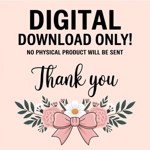May include: A pink background with black text that reads "DIGITAL DOWNLOAD ONLY! NO PHYSICAL PRODUCT WILL BE SENT Thank you".  A floral arrangement with pink flowers, green leaves, and a pink bow is at the bottom of the image.