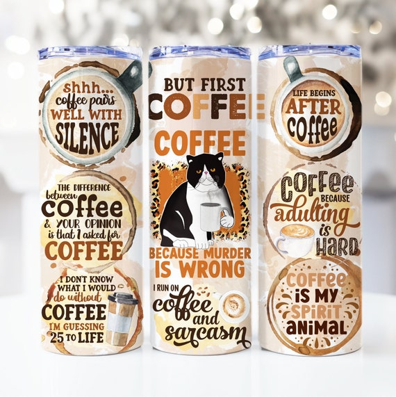 Funny Coffee Quotes Tumbler Wrap, 20oz Skinny Tumbler Sublimation Designs Tumbler PNG File Digital Download, Funny Coffee, Coffee Humor PNG