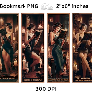 May include: Four bookmarks with different designs featuring women reading books. Each bookmark has a different quote related to reading. The bookmarks are 2 inches by 6 inches and 300 DPI.