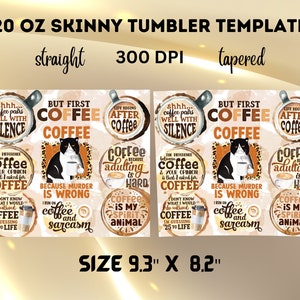 Pu&ograve; includere: Un modello digitale per un bicchiere sottile da 20 once (567 ml) con un gatto che tiene una tazza di caff&egrave; e varie citazioni sul tema del caff&egrave;. Il modello &egrave; disponibile in stili dritto e conico. Il testo include "But first, coffee", "Life begins after coffee", "Coffee adulting is hard", "I run on coffee and sarcasm", "Coffee is my spirit animal", e "The difference between coffee and your opinion is that I asked for coffee".