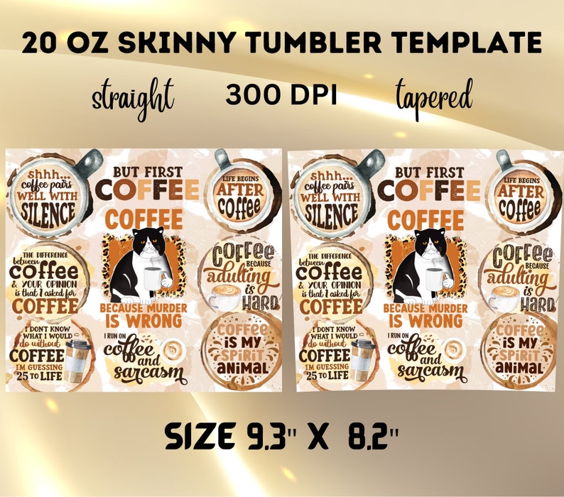 Pu&ograve; includere: Un modello digitale per un bicchiere sottile da 20 once (567 ml) con un gatto che tiene una tazza di caff&egrave; e varie citazioni sul tema del caff&egrave;. Il modello &egrave; disponibile in stili dritto e conico. Il testo include "But first, coffee", "Life begins after coffee", "Coffee adulting is hard", "I run on coffee and sarcasm", "Coffee is my spirit animal", e "The difference between coffee and your opinion is that I asked for coffee".