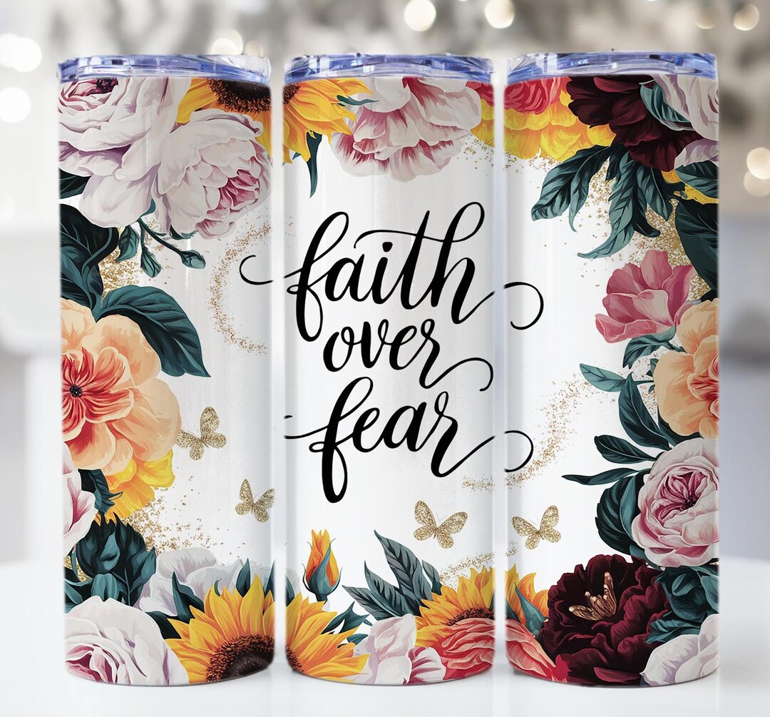 Faith Over Fear Tumbler Wrap, 20oz Skinny Tumbler Sublimation Design ...