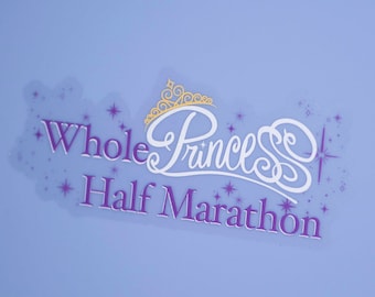 Whole Princess Half Marathon Laptop Sticker | Disney Princess Half Journal Sticker| RunDisney Princess Waterproof Vinyl Decal