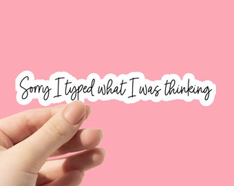 I Typed What I Was Thinking Vinyl Sticker - Sarcastic Work Humor