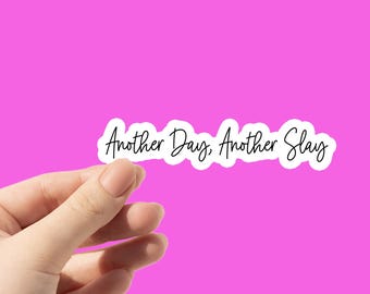 Snarky "Another Day, Another Slay" Laptop Sticker: Waterproof Vinyl Decal