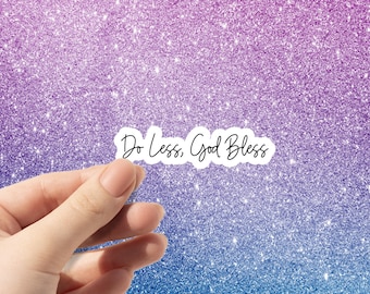 Do Less, God Bless Sticker | Snarky Vinyl Decal
