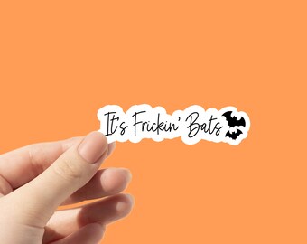 It's Frickin Bats Halloween Sticker: Waterproof Vinyl Decal