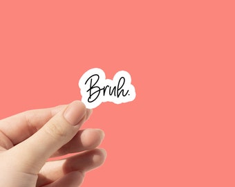 Bruh Sticker: Sarcastic Mom Life Vinyl Decal