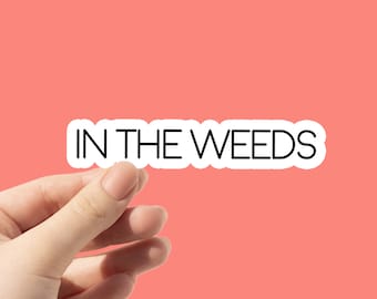 In the Weeds Server Book Sticker | Snarky Work Sticker | Minimalist Funny Black and White Vinyl Decal Waterproof Sticker
