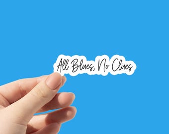 All Blues No Clues Sticker: Sarcastic Waterproof Vinyl Decal