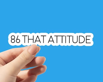86 That Attitude Sticker: Snarky Server Vinyl Decal