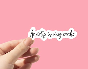 Anxiety is my Cardio Sticker: Snarky Quote Vinyl Decal