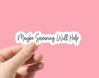 Funny Sarcastic Laptop Sticker: Maybe Swearing Will Help - Waterproof Vinyl Decal