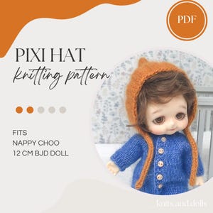 May include: A digital PDF knitting pattern for a Pixi hat designed for a 12 cm Nappy Choo BJD doll. The image displays a doll wearing a knitted orange pointed hat with long ties and a blue button-up sweater, with text detailing the pattern name.