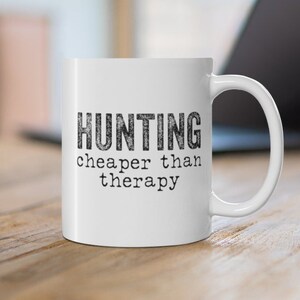 Hunting Cheaper Than Therapy, Hunting Gifts for Men, Hunting Mug Gift, Hunting Mugs for Men, Gift for Hunter Boyfriend, Gift for Hunter Dad