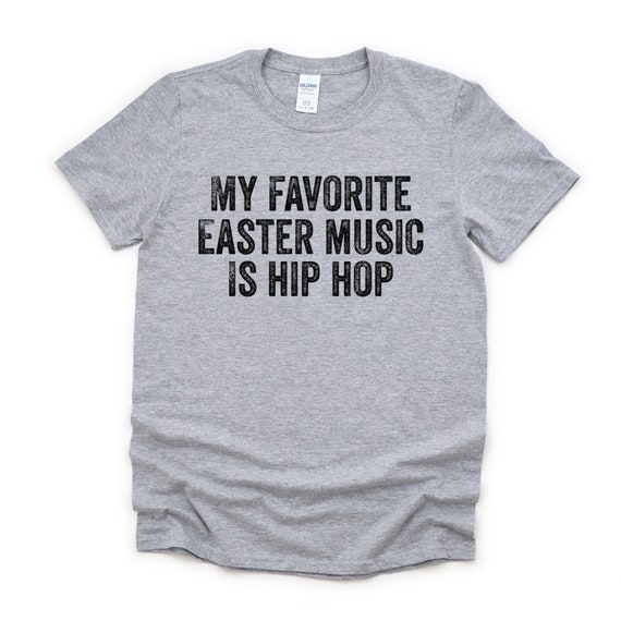 Easter Shirt for Men, Dad Joke Easter Shirt, Funny Father Tee, My Favorite Easter Music is Hip Hop, Grandpa Easter Shirt, Cheesy Uncle Shirt