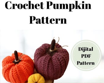 May include: A digital PDF pattern for crochet pumpkins featuring text that reads Crochet Pumpkin Pattern and Dijital PDF Pattern. The image displays three crocheted pumpkins in orange, dark purple, and yellow, each with a brown stem.