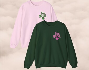 GREEN For Good Sweatshirt, Wicked Movie Inspired For Good Sweatshirt, For Good Sweatshirt, Wicked Musical Sweatshirt, For Good Wicked
