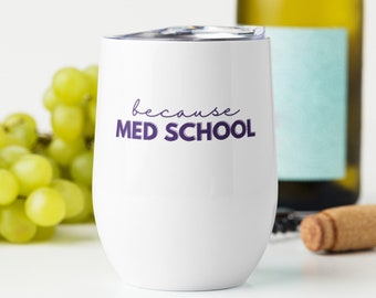 Geschenk für Medizinstudenten | Weil Med School Weinbecher | Edelstahlbecher | Geschenk für Medizinstudenten