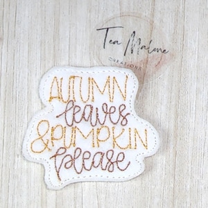 Autumn Leaves & Pumpkin Please Feltie Embroidery Design