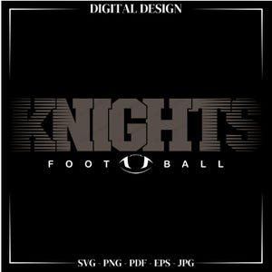 Knights Football SVG Cricut Cut File, School Team Design, Knights PNG, Instant Digital Download for Knights Football Fans, T-Shirt Vector