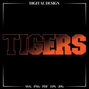 May include: A digital design featuring the word "TIGERS" in bold, orange block letters with a striped gradient effect. The text is set against a black background. The words "DIGITAL DESIGN" and "SVG - PNG - PDF - EPS - JPG" are also present.