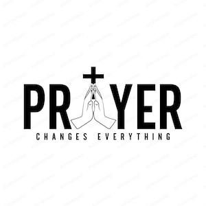 La preghiera cambia tutto il file di taglio della camicia Svg per Cricut Christian Scripture Download istantaneo Svg Christian Cross Quote Download digitale Svg
