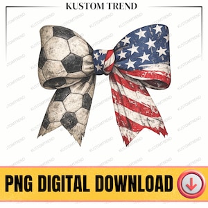 May include: A digitally created bow design, featuring a soccer ball pattern on one side and the American flag on the other. The bow has a distressed, vintage look. The text "PNG DIGITAL DOWNLOAD" is at the bottom.