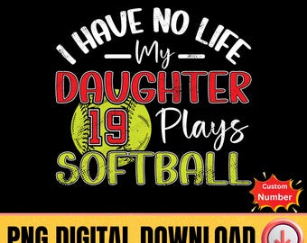 Ich habe kein Leben, meine Tochter spielt Softball mit personalisierter Spielernummer, Spieltag Druckfertiges PNG, Teamgeist Tshirt Clipart, Benutzerdefiniertes PNG