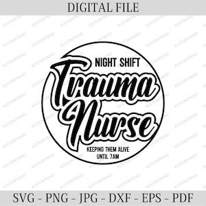Night Shift Trauma Nurse Svg File for Cricut and Silhouette, Emergency Room Trauma Nurse Cut File, Nurse Appreciation Png, ICU Nurse Svg