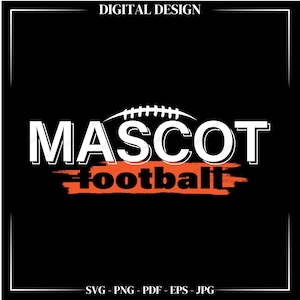 Custom Football Mascot Svg Cricut Cut File, Personalized Cheer Mom Team Spirit Football Sports Design, Football Team Png, Your Team Mascot