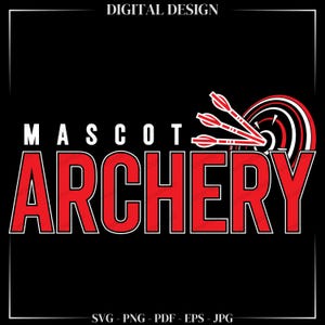 May include: Black graphic design featuring the words "MASCOT ARCHERY" in bold red letters with a white outline. The image includes a target and three arrows, with the text "DIGITAL DESIGN" at the top and file type options at the bottom.