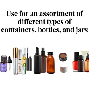 May include: A collection of containers, bottles, and jars in different styles. Includes amber glass bottles, clear glass bottles, and cosmetic containers. The text reads: "Use for an assortment of different types of containers, bottles, and jars."