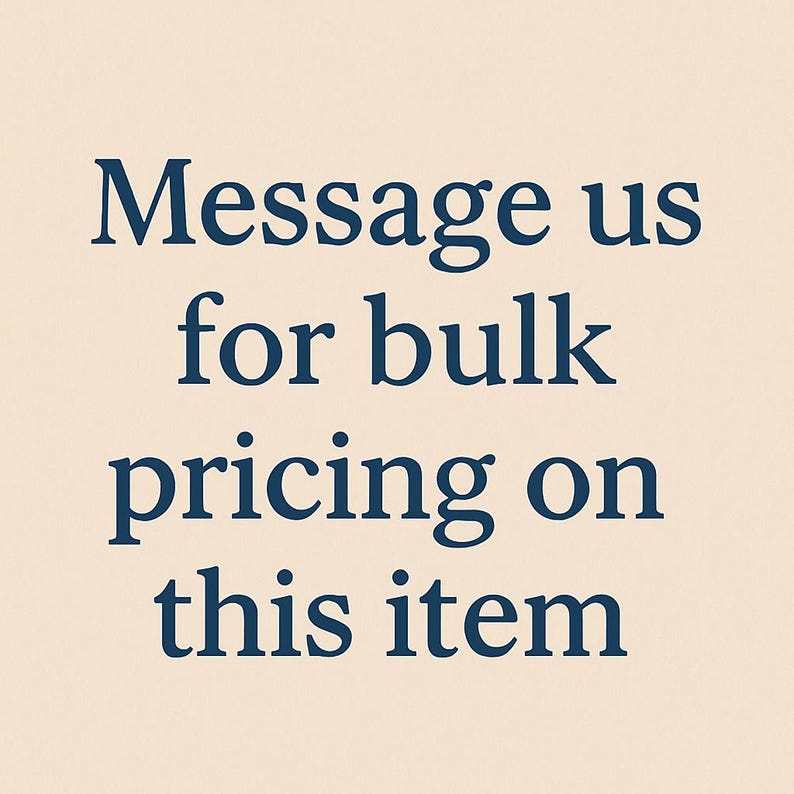 May include: A beige background with dark blue text. The text reads "Message us for bulk pricing on this item" in a serif font. The text is centered and is the main focus of the image.