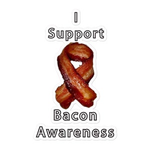 I support bacon awareness sticker, funny stickers, die cut stickers, water resistant stickers, laminated stickers, laptop stickers