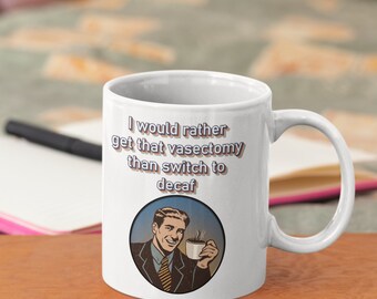 Kein entkoffeinierter Kaffee, lustige Kaffeetasse, Keramiktasse, lustige Papa-Tasse, witzige sarkastische Tasse, Tasse für Kollegen, Arbeitstasse, freches Bürogeschenk, Tasse mit Humor für Erwachsene