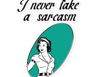 I never fake a sarkasmus - Blasenfreie Aufkleber