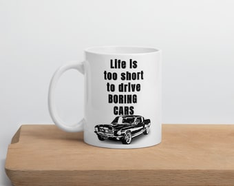 Life is too short to drive BORING cars  mug, Muscle Car, stocking stuffer, mechanic gifts, classic car gifts, funny coffee mug