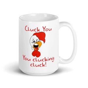 Cluck you , you clucking cluck mug, stocking stuffer, boss gift, coworker gift, office party, gift for mom, gift for dad, chicken mug
